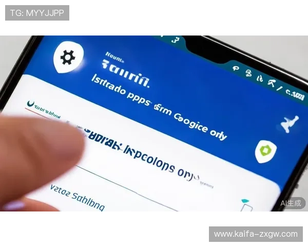 凯发线上地址苹果版下载最新版本，安全稳定的官方渠道推荐